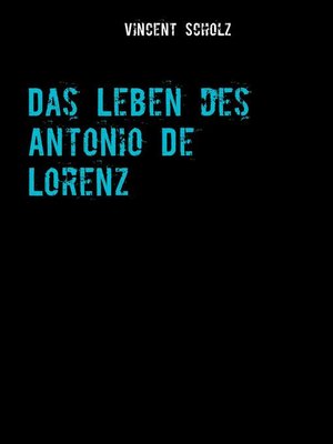 cover image of Das Leben des Antonio De Lorenz